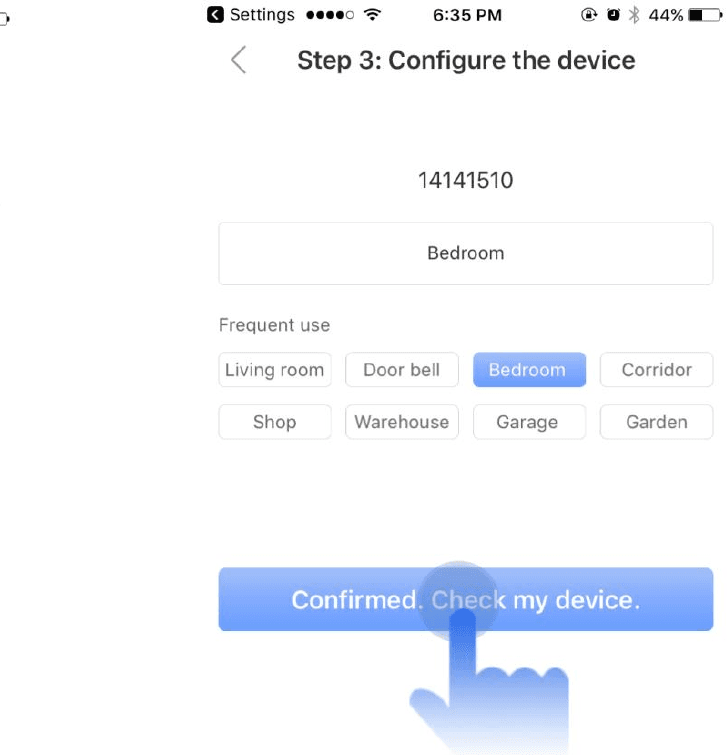Stap 3: Het apparaat configureren - geef het apparaat een naam met veelgebruikte labels zoals Woonkamer, Deurbel, Slaapkamer en een knop Bevestigd. Mijn apparaat bekijken